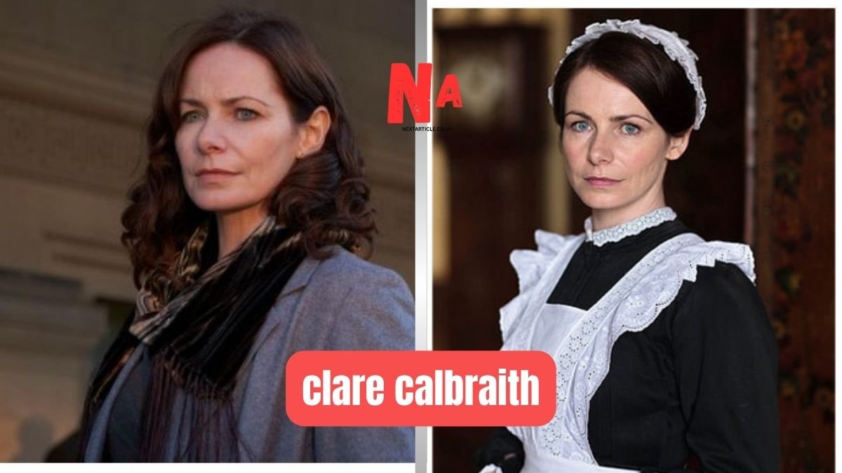 Clare Calbraith Biography: Age, TV Shows, Movies, Height & Full Career Overview