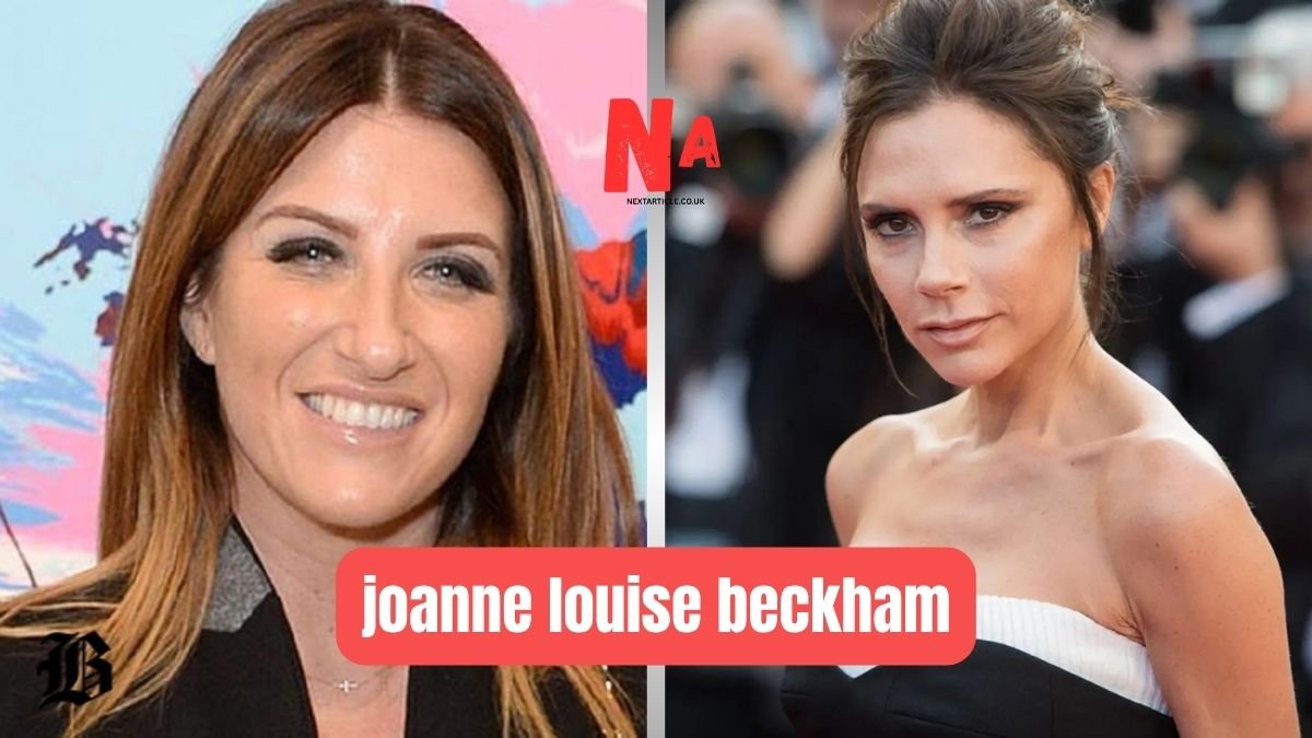 Joanne Louise Beckham: Biography, Age, Family, Partner & Net Worth